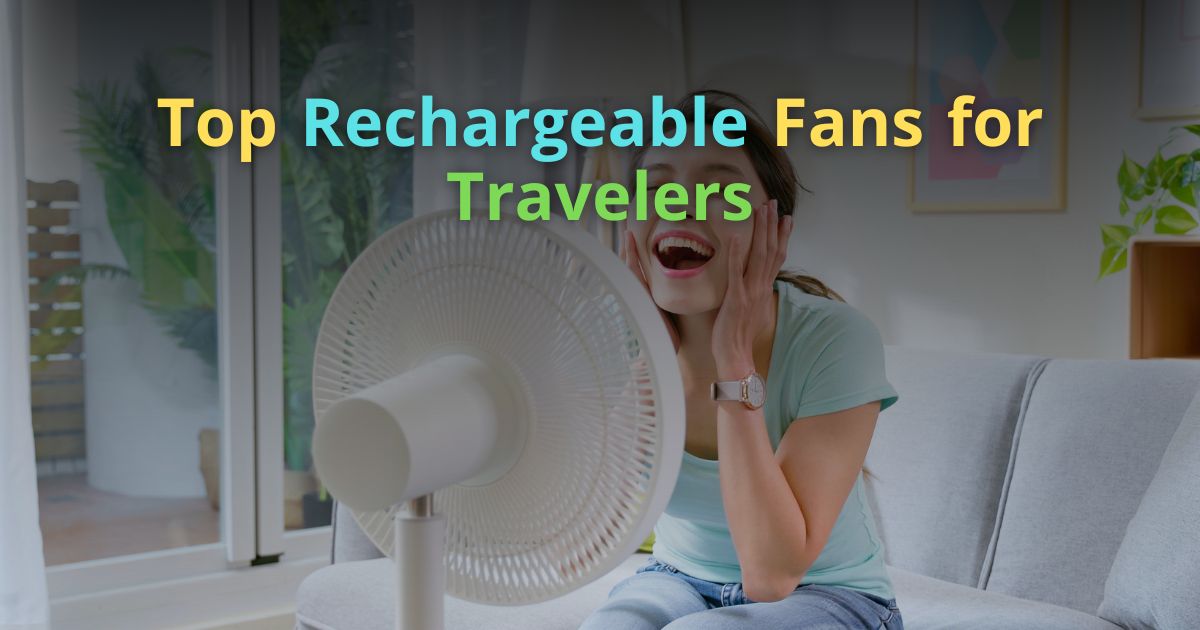 Top Rechargeable Fans for Travelers